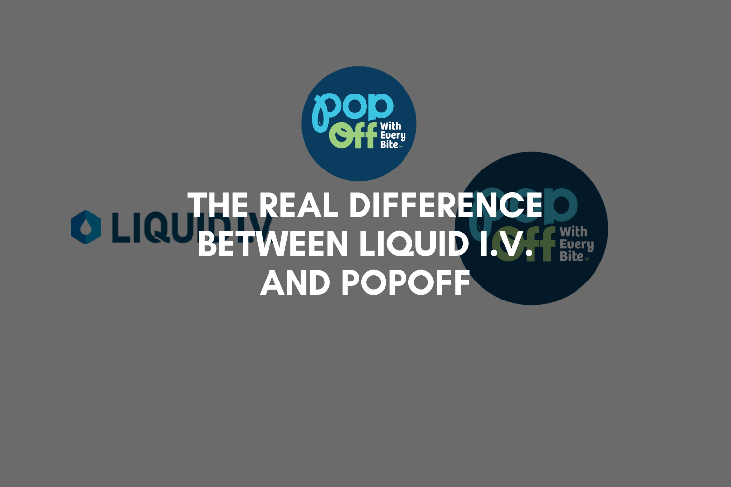The Real Difference Between Liquid I.V. and PopOff: Hydration Showdown or Wellness Revolution?